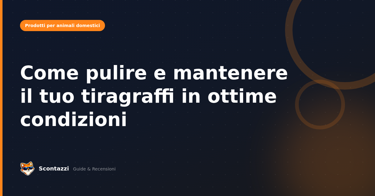 Come pulire e mantenere il tuo tiragraffi in ottime condizioni