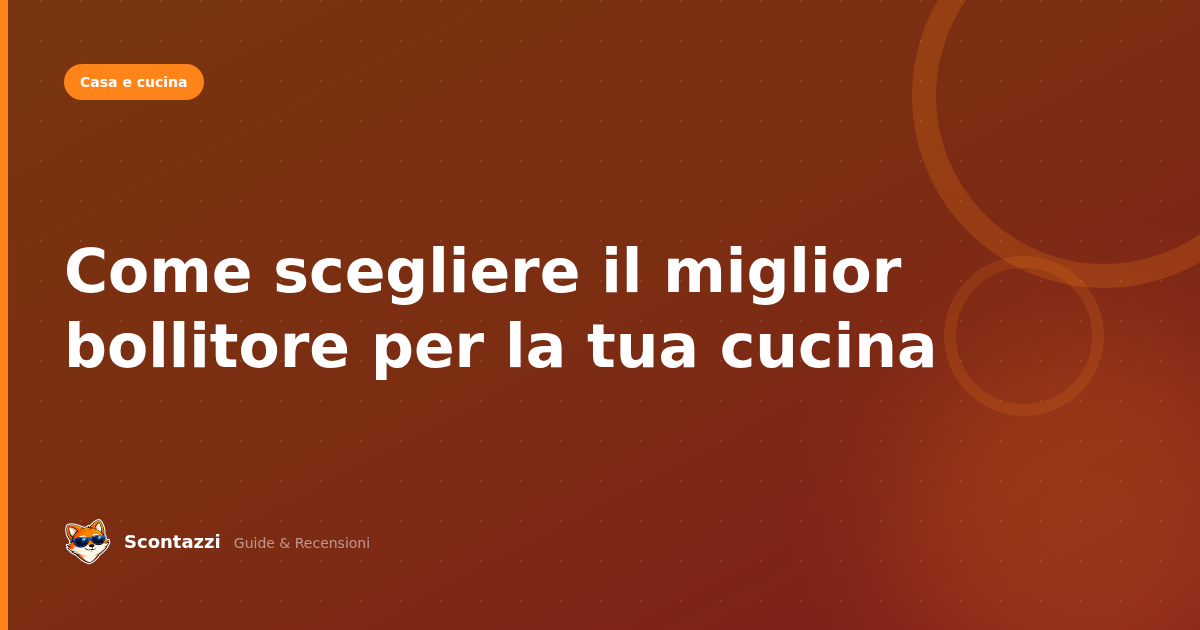 Come scegliere il miglior bollitore per la tua cucina