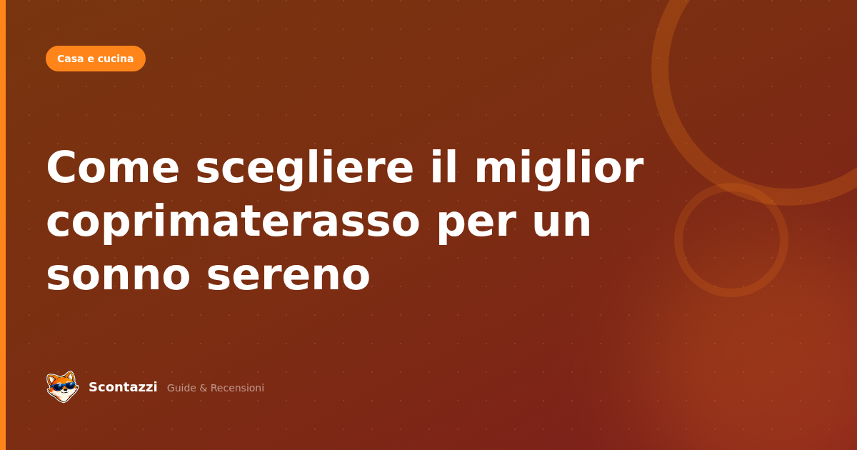Come scegliere il miglior coprimaterasso per un sonno sereno
