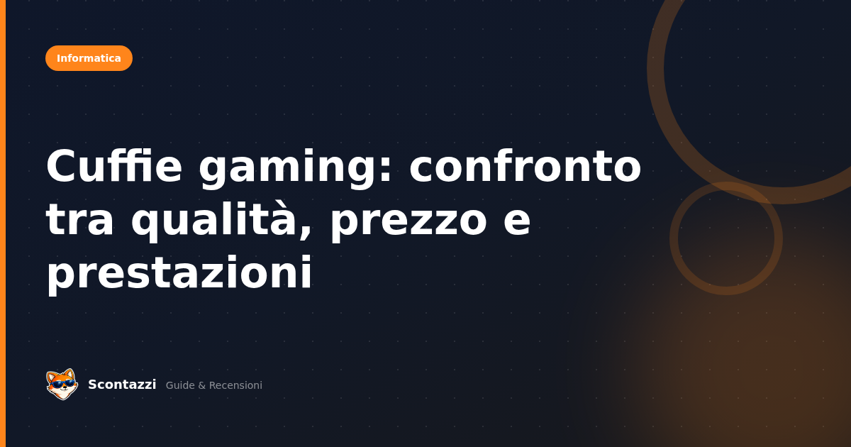 Cuffie gaming: confronto tra qualità, prezzo e prestazioni