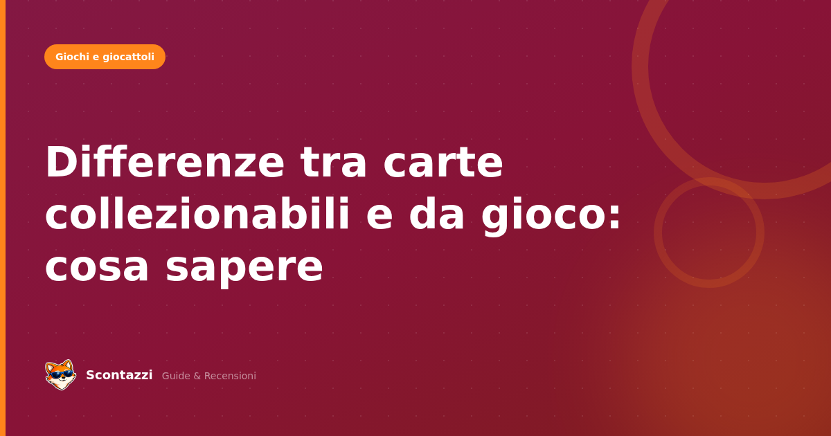 Differenze tra carte collezionabili e da gioco: cosa sapere