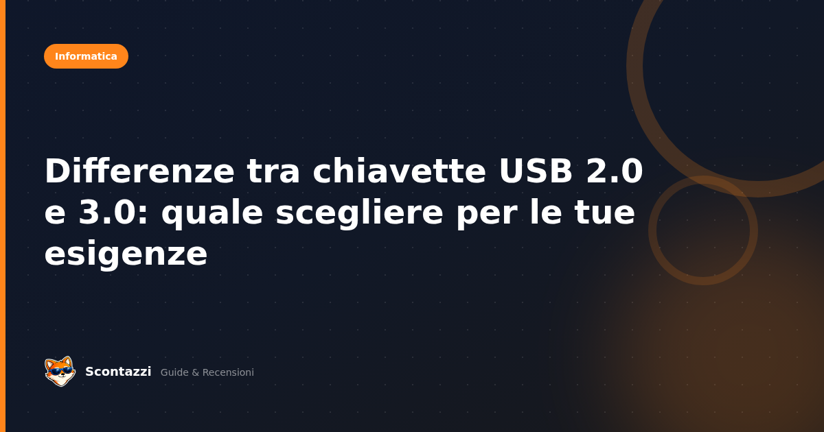 Differenze tra chiavette USB 2.0 e 3.0: quale scegliere per le tue esigenze
