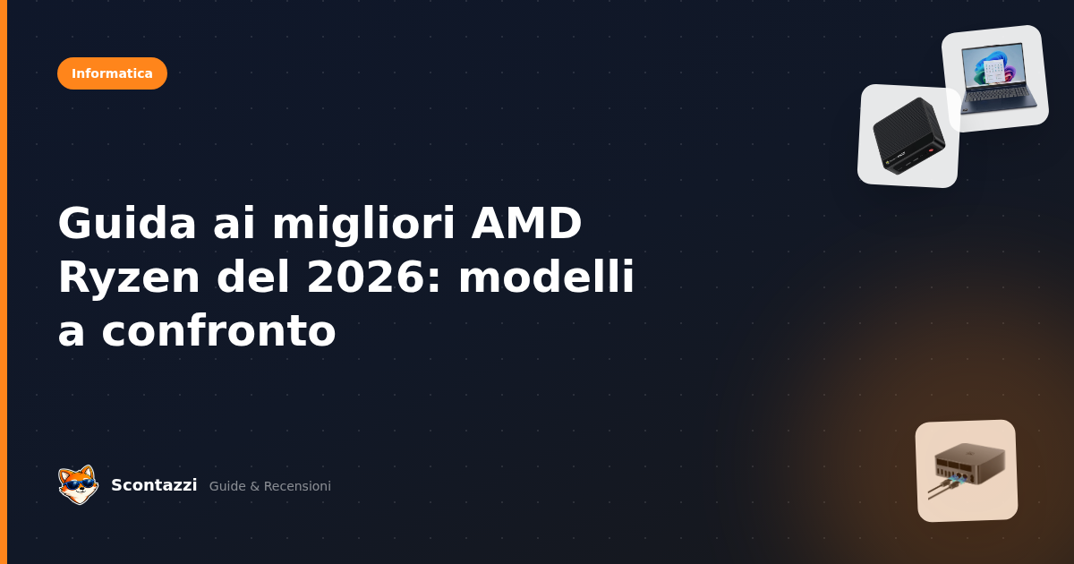 Guida ai migliori AMD Ryzen del 2026: modelli a confronto