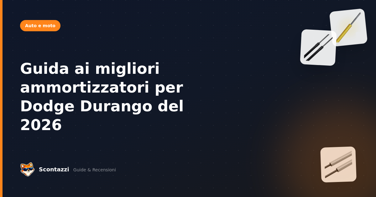 Guida ai migliori ammortizzatori per Dodge Durango del 2026