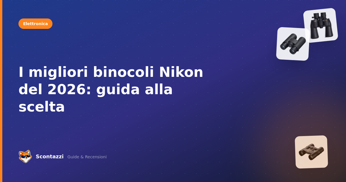 I migliori binocoli Nikon del 2026: guida alla scelta