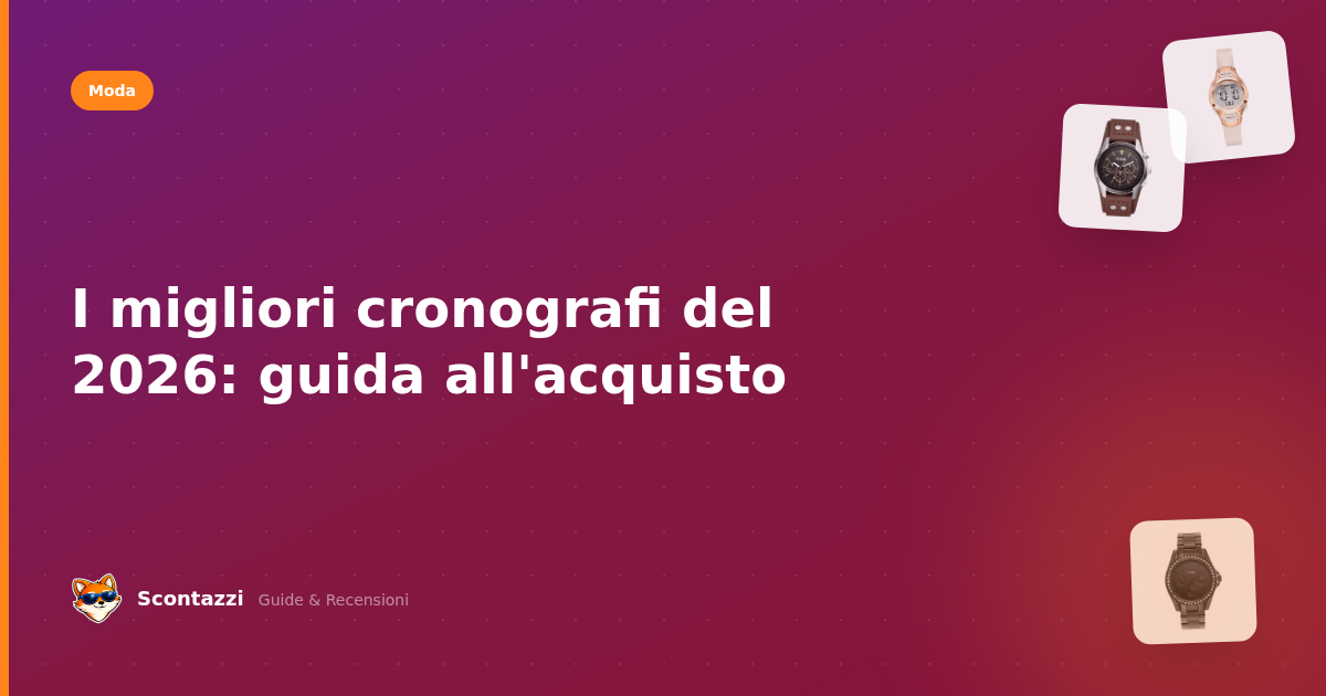 I migliori cronografi del 2026: guida all'acquisto