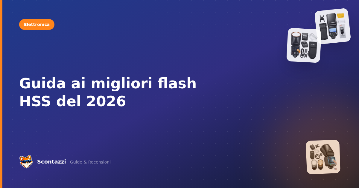 Guida ai migliori flash HSS del 2026