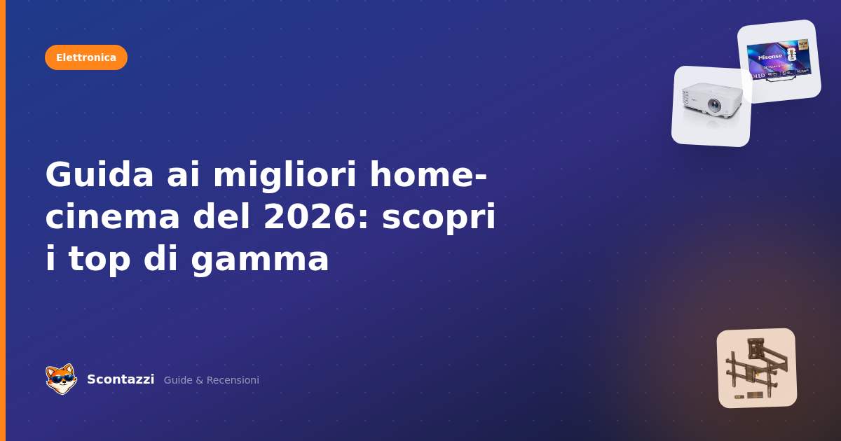 Guida ai migliori home-cinema del 2026: scopri i top di gamma