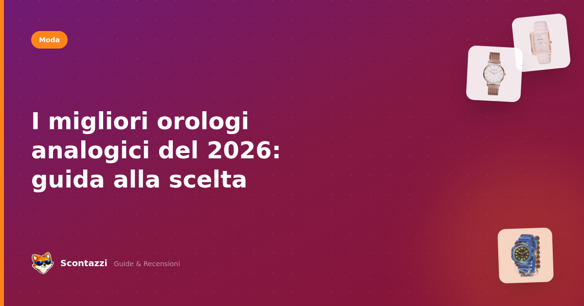 I migliori orologi analogici del 2026: guida alla scelta
