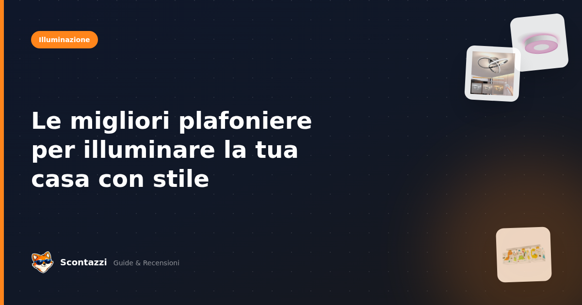 Le migliori plafoniere per illuminare la tua casa con stile