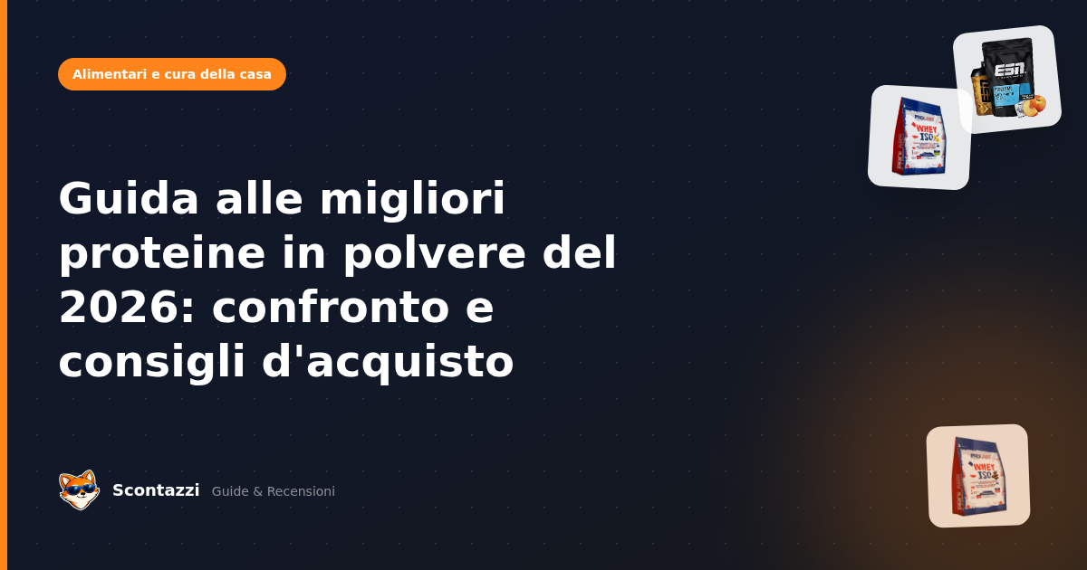 Guida alle migliori proteine in polvere del 2026: confronto e consigli d'acquisto