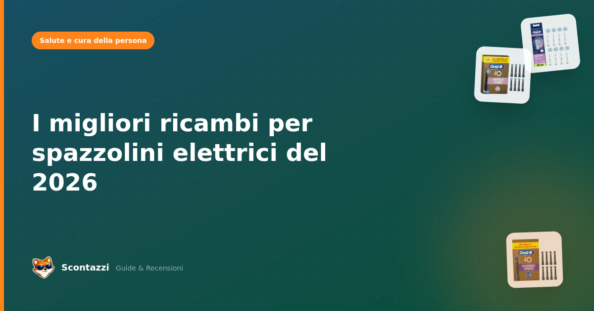 I migliori ricambi per spazzolini elettrici del 2026