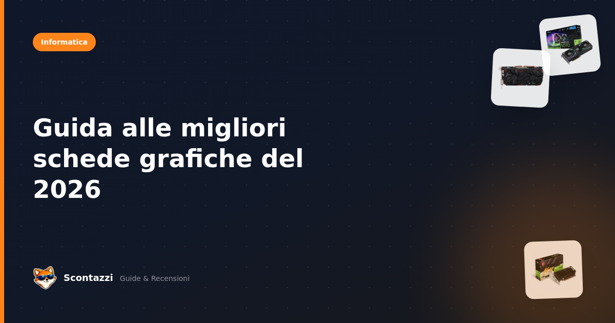 Guida alle migliori schede grafiche del 2026