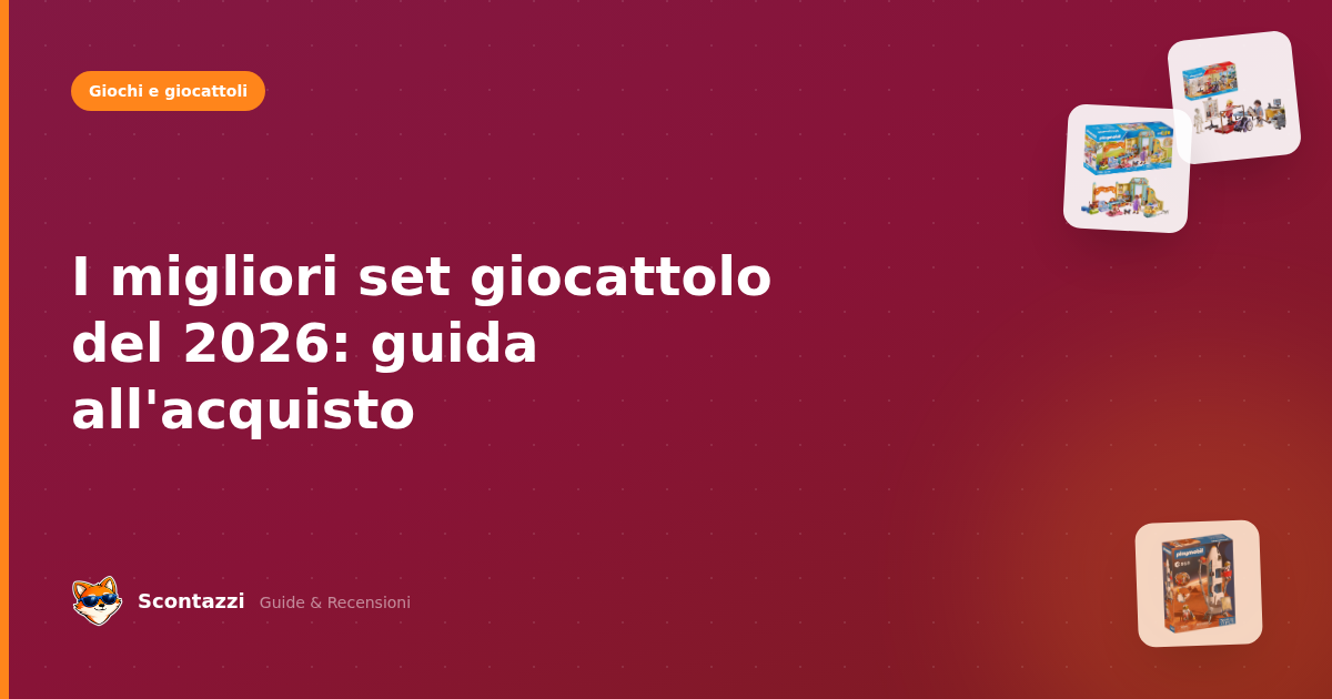 I migliori set giocattolo del 2026: guida all'acquisto