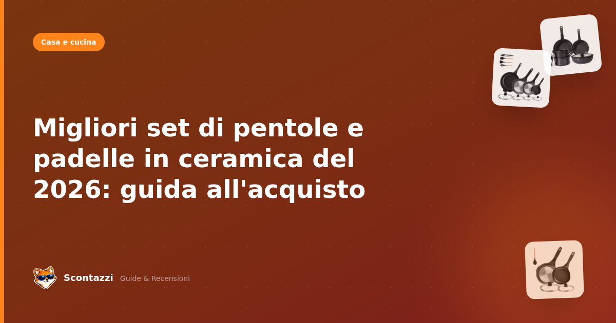 Migliori set di pentole e padelle in ceramica del 2026: guida all'acquisto