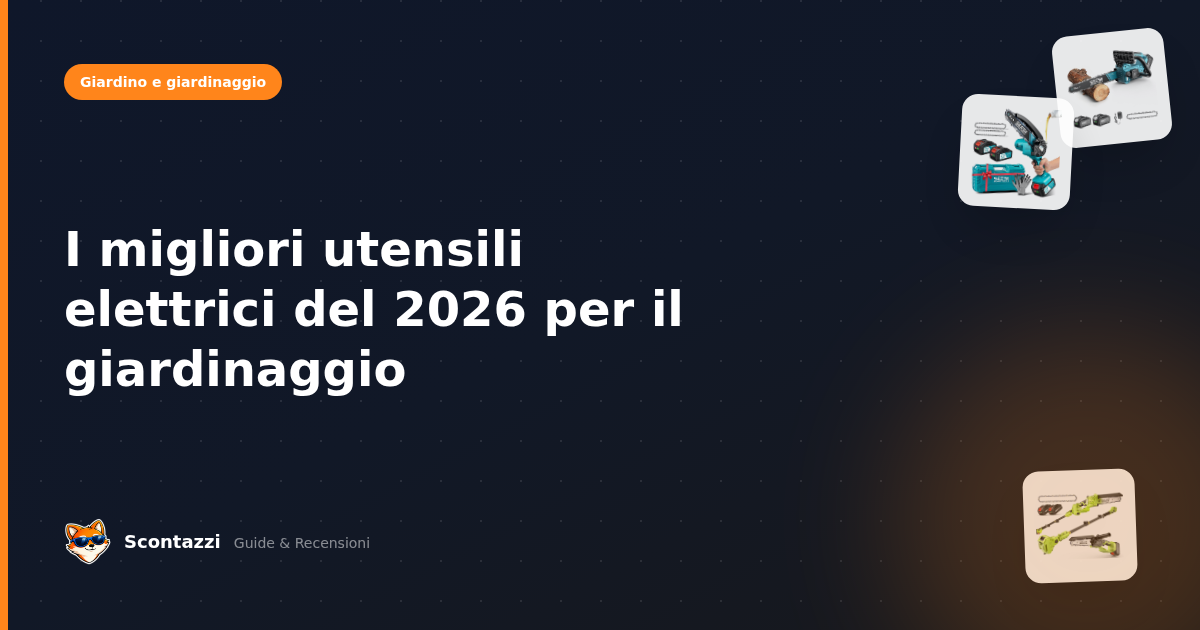 I migliori utensili elettrici del 2026 per il giardinaggio