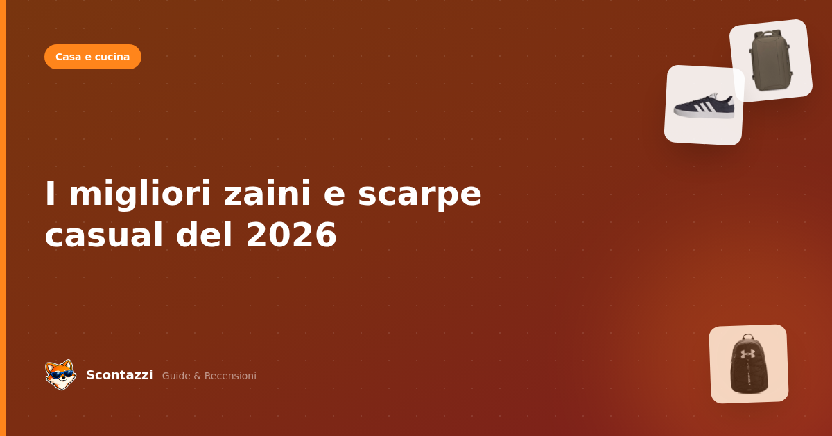 I migliori zaini e scarpe casual del 2026
