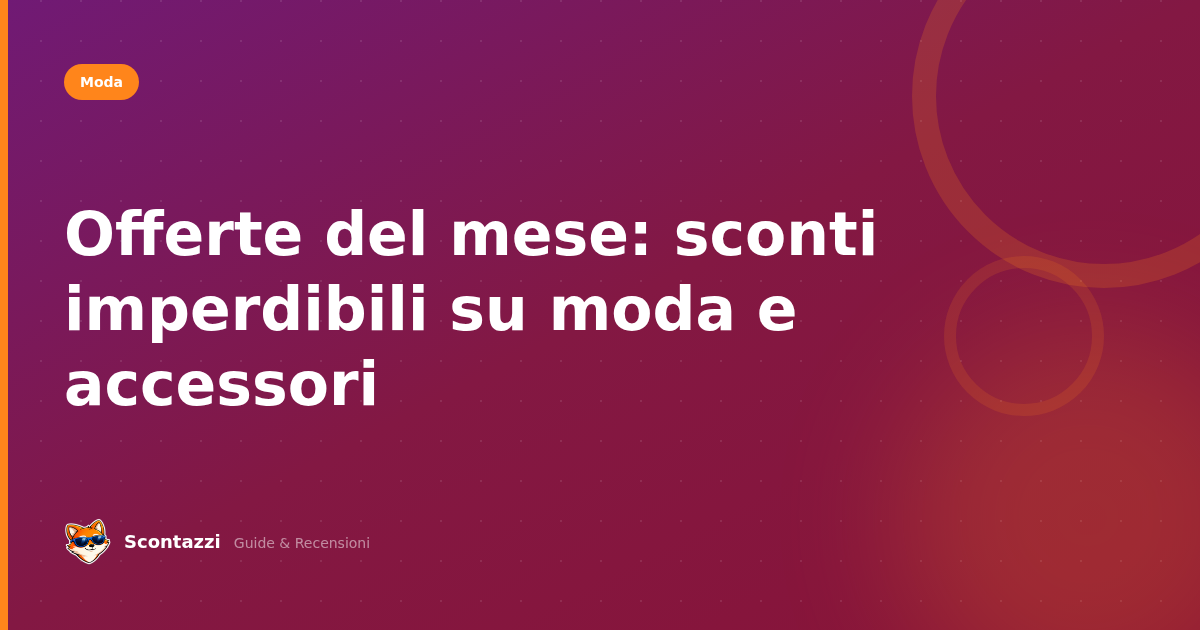 Offerte del mese: sconti imperdibili su moda e accessori
